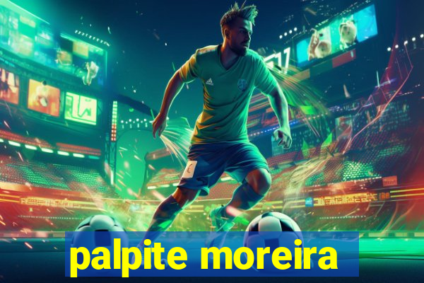 palpite moreira